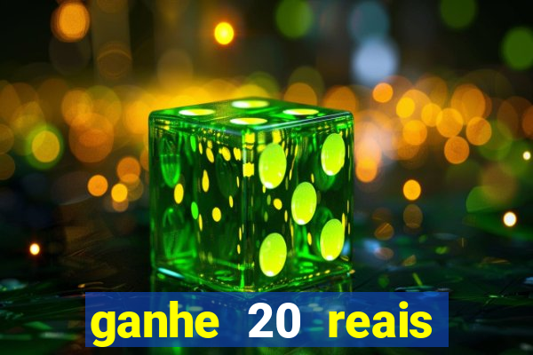 ganhe 20 reais para apostar cassino